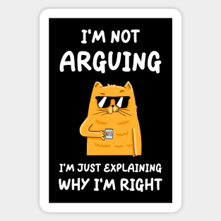 I'm Not Arguing, I'm Just Explaining Why I'm Right Sticker